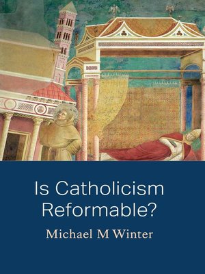 cover image of Is Catholicism Reformable?